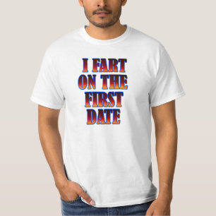 I Fart On The First Date T-Shirt
