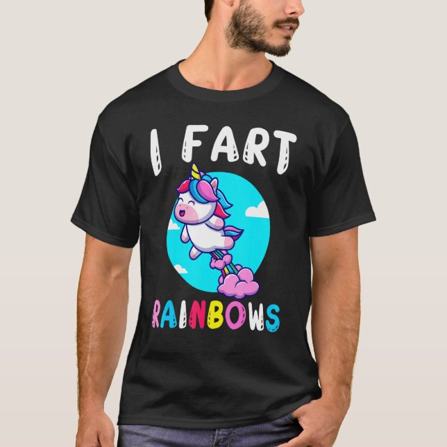 I Fart Rainbows Like Unicorns Internal Gas Fart T-Shirt (Front)