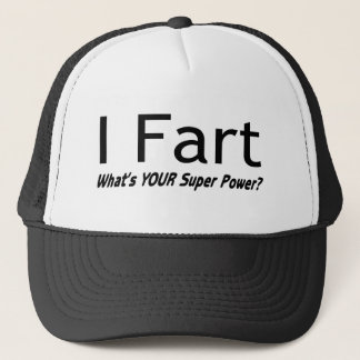 I Fart What Is Your Super Power Trucker Hat