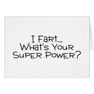 I Fart Whats Your Super Power 2