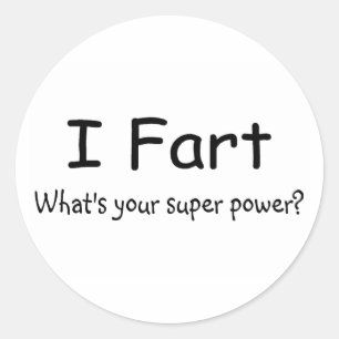 I Fart Whats Your Super Power Classic Round Sticker