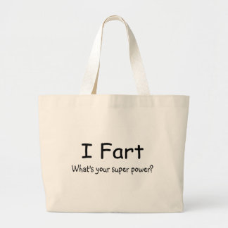 I Fart Whats Your Super Power Large Tote Bag