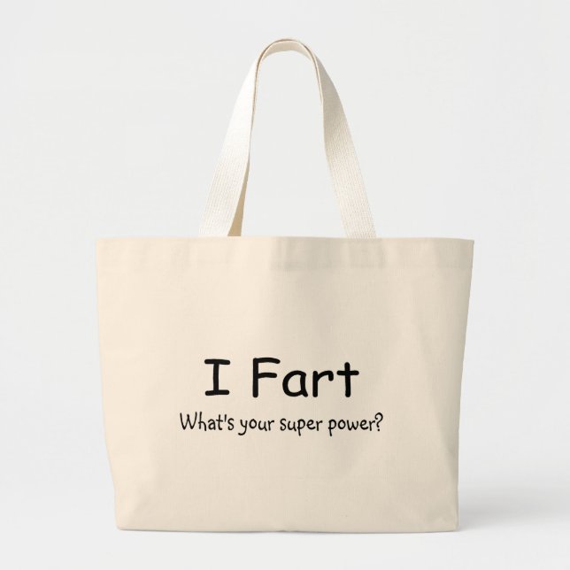 I Fart Whats Your Super Power Large Tote Bag (Front)