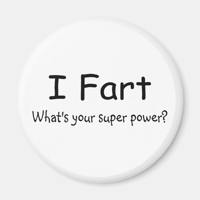 I Fart Whats Your Super Power Magnet (Front)