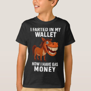 I Farted In My Wallet Now I Have Gas Money Funny D T-Shirt
