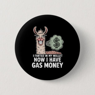 I Farted In My Wallet Now I Have Gas Money Funny L 6 Cm Round Badge