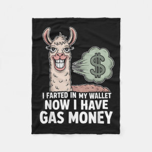 I Farted In My Wallet Now I Have Gas Money Funny L Fleece Blanket
