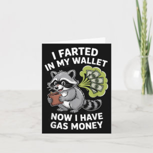 I Farted In My Wallet Now I Have Gas Money Funny R Card
