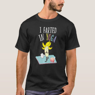 I Farted In Yoga Farting Banana Yoga Pilates Pose T-Shirt