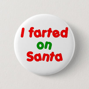 I Farted on Santa 6 Cm Round Badge