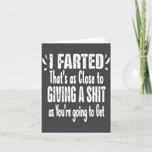 I Farted That's As Close To Me Giving Men Funny Fa Card