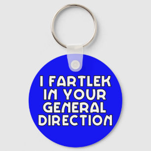 I Fartlek In Your General Direction Key Ring