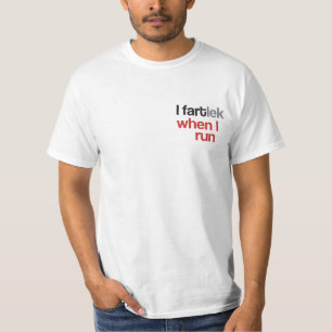 I FARTlek when I Run © - Funny FARTlek T-Shirt