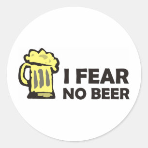I fear no beer, funny foaming mug for party animal classic round sticker