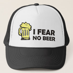 I fear no beer, funny foaming mug for party animal trucker hat
