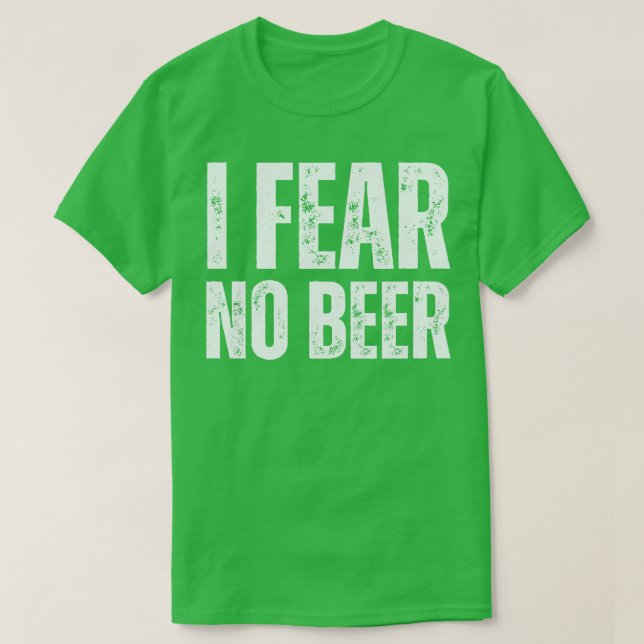 I Fear No Beer T-Shirt (Design Front)
