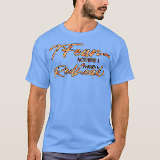 I Fear Nothing I Married A Redhead Funny Redhead G T-Shirt