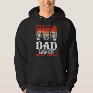 I Fear Odin And My Wife Viking Dad Norse Warriors Hoodie
