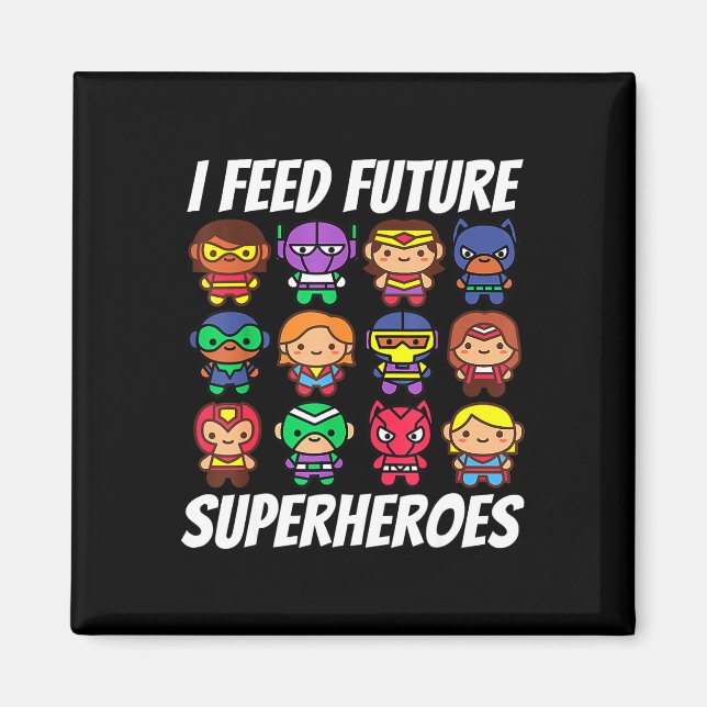 I Feed Future Superheroes School Lunch Lady Squad  Magnet (Front)