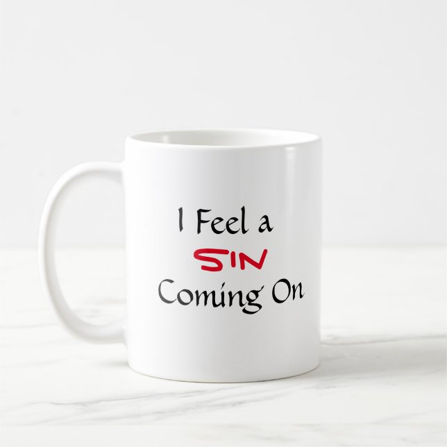 "I Feel A Sin Coming On" Phrase Coffee Mug (Left)
