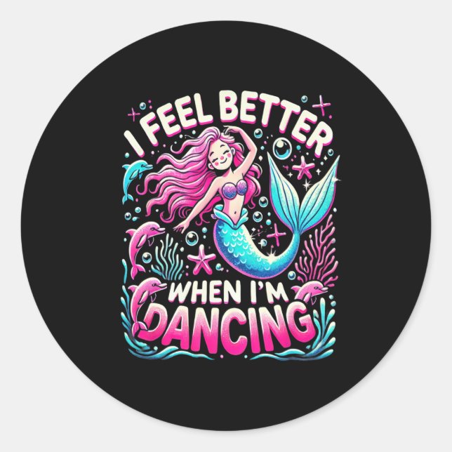 I Feel Better When I'm Dancing 5  Classic Round Sticker (Front)