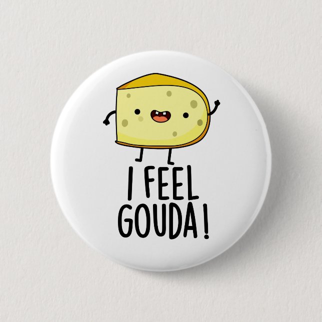 I Feel Gouda Funny Cheese Pun  6 Cm Round Badge (Front)
