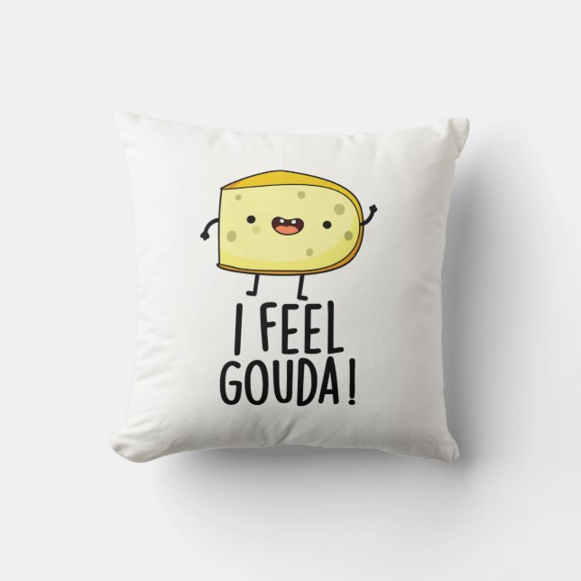 I Feel Gouda Funny Cheese Pun  Cushion (Front)
