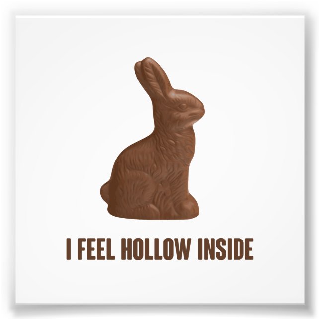 I Feel Hollow Inside Chocolate Easter Bunny Photo Print (Front)