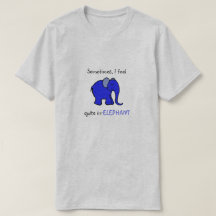 "I feel irrelephant" Blue Elephant Humourous