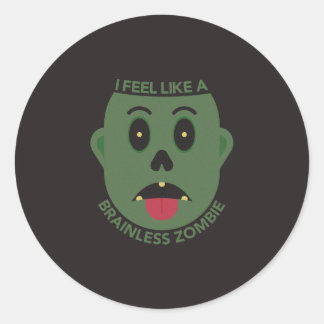 I Feel Like A Brainless Zombie Sticker