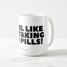 "I Feel Like I'm Taking Red Pills!" Classic Mug