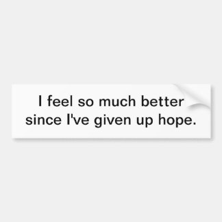 I feel so much better - bumper sticker
