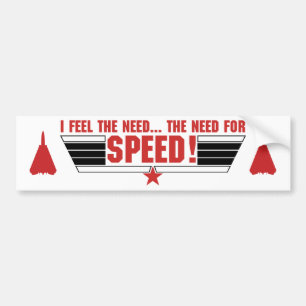 I feel the need... bumper sticker