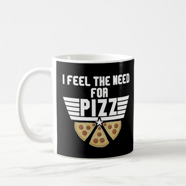 I Feel The Need For Pizz - Pizza Lovers Coffee Mug (Left)