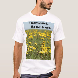 I feel the need...the need to T-Shirt