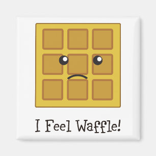 I feel Waffle! Magnet