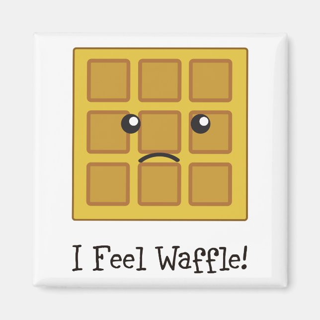 I feel Waffle! Magnet (Front)