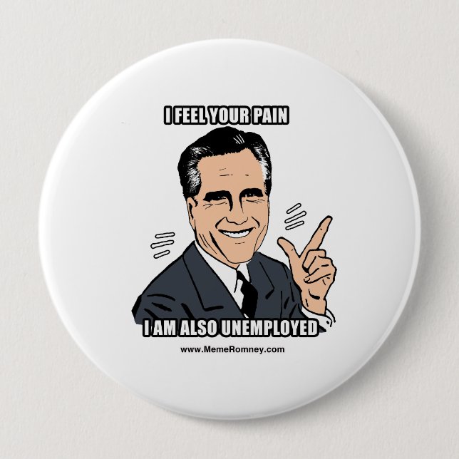 I FEEL YOUR PAIN I'M ALSO UNEMPLOYED 10 CM ROUND BADGE (Front)