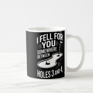 I Fell For You Somewhere Holes 3 And 4 Mini Golf Coffee Mug