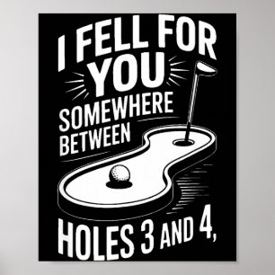 I Fell For You Somewhere Holes 3 And 4 Mini Golf  Poster