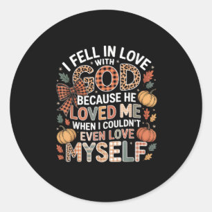 I Fell In Love God Faith Quote Fall Christian Classic Round Sticker