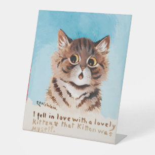I Fell in Love With a Lovely Kitten (Myself) Pedestal Sign