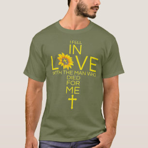 I Fell In Love With The Man Who Died For Me T-Shirt