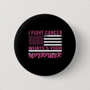 I Fight Cancer What's Your Superpower 6 Cm Round Badge
