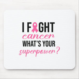 I Fight Cancer What's Your Superpower Breast Cansa Mouse Pad