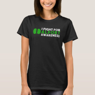 I Fight For Alport Awareness T-Shirt