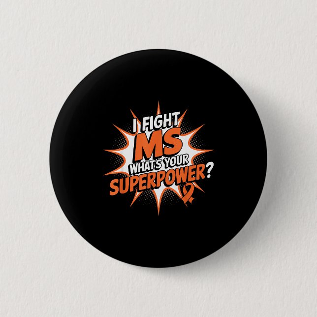 I Fight Ms Superpower Against Multiple Sclerosis A 6 Cm Round Badge (Front)
