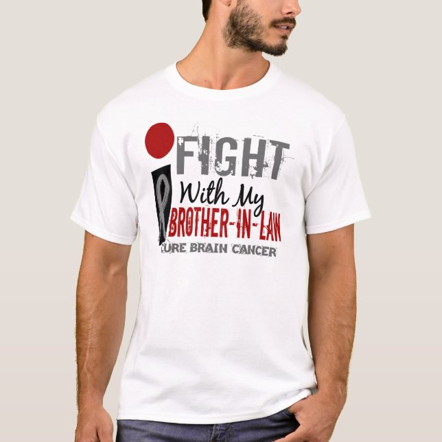 I Fight With My Brother-In-Law Brain Cancer T-Shirt (Front)