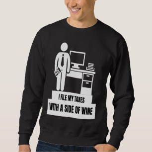 I File My Taxes With A Side Of Wine  Tax Season Sweatshirt
