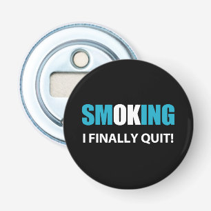 I Finally Quit - Stopped Smoking Reward Bottle Opener